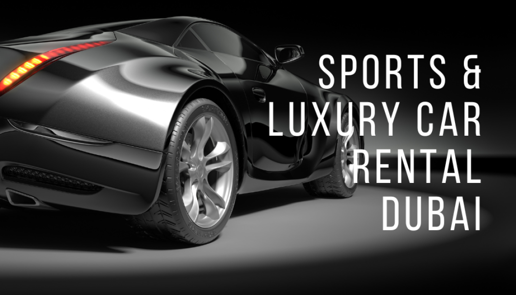 Sports & Luxury Car Rental Dubai